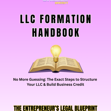 LLC FORMATION HANDBOOK: No More Guessing: The Exact Steps to Structure Your LLC & Build Business Credit